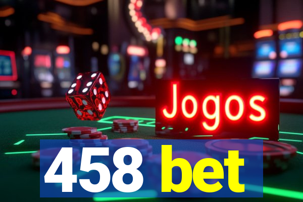 458 bet